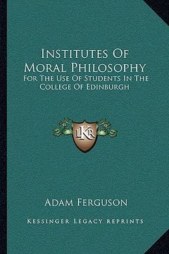 portada institutes of moral philosophy: for the use of students in the college of edinburgh (in English)