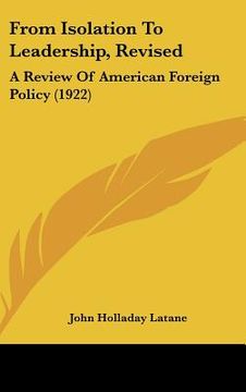 portada from isolation to leadership, revised: a review of american foreign policy (1922) (en Inglés)