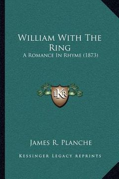 portada william with the ring: a romance in rhyme (1873) (in English)