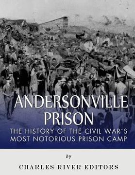 portada Andersonville Prison: The History of the Civil War's Most Notorious Prison Camp (en Inglés)