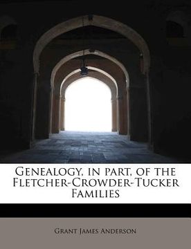 portada genealogy, in part, of the fletcher-crowder-tucker families (en Inglés)