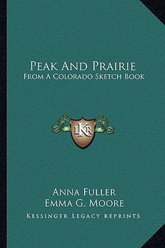portada peak and prairie: from a colorado sketch book (in English)