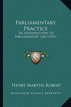 portada parliamentary practice: an introduction to parliamentary law (1921) (in English)