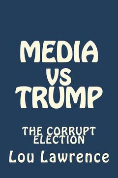 portada MEDIA vs TRUMP: The Corrupt Election (en Inglés)