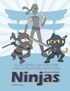 portada The Step-by-Step Way to Draw Ninja: A Fun and Easy Drawing Book to Learn How to Draw Ninjas
