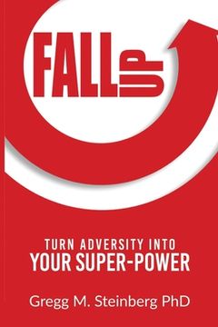 portada Fall Up! Turn Adversity into Your Super-Power (en Inglés)