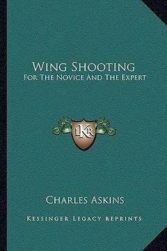 portada wing shooting: for the novice and the expert