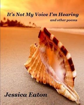 portada It's Not My Voice I'm Hearing: and other poems (en Inglés)