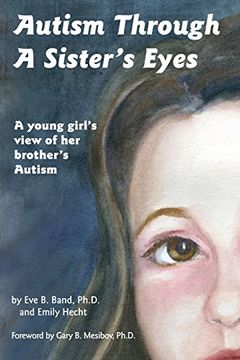 portada Autism Through a Sister's Eyes: A Book for Children About High-Functioning Autism and Related Disorders (en Inglés)