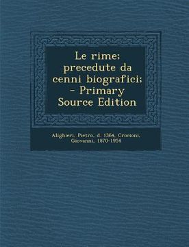 portada Le Rime; Precedute Da Cenni Biografici; (en Italiano)