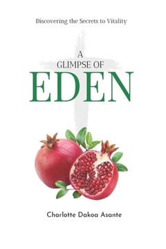 portada A Glimpse of Eden: Discovering the Secrets to Vitality (en Inglés)