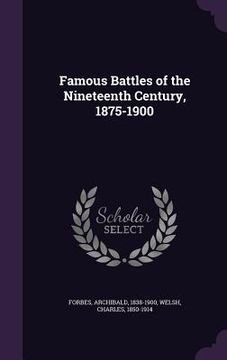 portada Famous Battles of the Nineteenth Century, 1875-1900 (en Inglés)