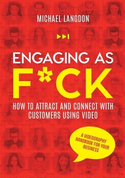 portada Engaging as F*ck: How to attract and connect with customers using video - A videography handbook for your business (en Inglés)