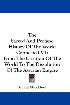 portada the sacred and profane history of the world connected v1: from the creation of the world to the dissolution of the assyrian empire (in English)
