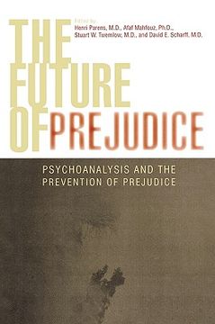 portada the future of prejudice: psychoanalysis and the prevention of prejudice (en Inglés)