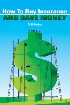 portada How To Buy Insurance and Save Money (en Inglés)