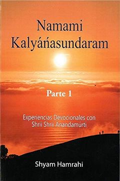 portada Namámi Kalyanasundaram Parte 1: Experiencias Devocionales con Shrii Shrii Ánandamúrti (in Spanish)