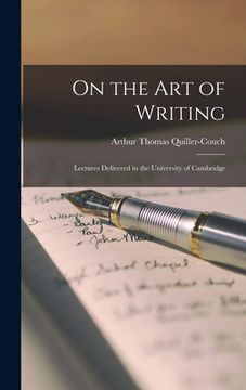 portada On the Art of Writing: Lectures delivered in the University of Cambridge