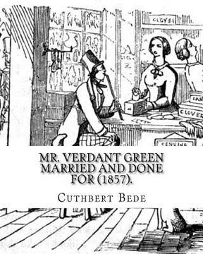 portada Mr. Verdant Green Married and Done for (1857). By: Cuthbert Bede: Part III (WITH ILLUSTRATIONS BY THE AUTHOR). (en Inglés)