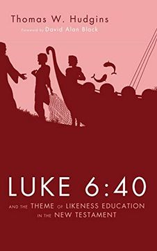 portada Luke 6: 40 and the Theme of Likeness Education in the new Testament (in English)