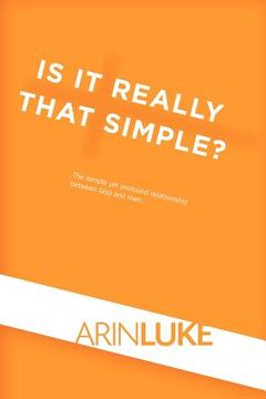portada is it really that simple?: the simple yet profound relationship between god and man.