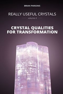 portada Really Useful Crystals - Volume 4: Crystal Qualities for Transformation (en Inglés)