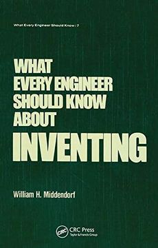 portada What Every Engineer Should Know About Inventing (in English)