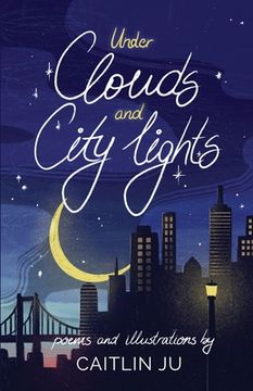 portada Under Clouds and City Lights: Poems & Illustrations (en Inglés)