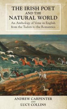 portada The Irish Poet and the Natural World: An Anthology of Verse in English from the Tudors to the Romantics (in English)