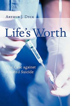 portada life ` s worth: the case against assisted suicide