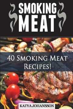 portada Smoking Meat: 40 Smoking Meat Recipes (en Inglés)