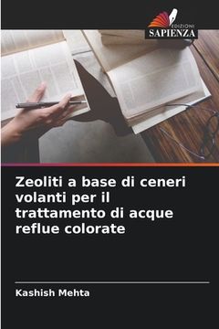 portada Zeoliti a base di ceneri volanti per il trattamento di acque reflue colorate (en Italiano)