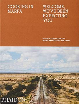 portada Cooking in Marfa: Welcome, We've Been Expecting you (in English)