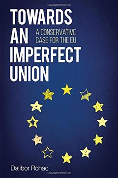 portada Towards an Imperfect Union: A Conservative Case for the EU (Europe Today)