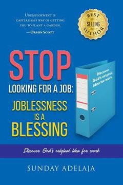 portada Stop looking for a job: joblessness is a blessing (en Inglés)