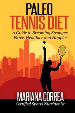 portada Paleo Tennis Diet: A Guide to Becoming Stronger, Fitter, Healthier and Happier