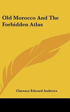 portada old morocco and the forbidden atlas (en Inglés)