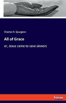 portada All of Grace: Or, Jesus Came to Save Sinners (en Inglés)