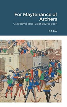 portada For Maytenance of Archers: A Medieval and Tudor Sourcebook (en Inglés)