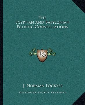 portada the egyptian and babylonian ecliptic constellations (en Inglés)