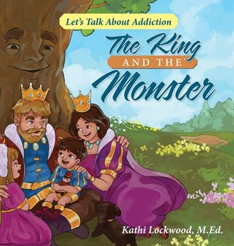 portada The King and the Monster: Let's Talk About Addiction (en Inglés)