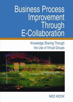 portada business process improvement through e-collaboration: knowledge sharing through the use of virtual groups
