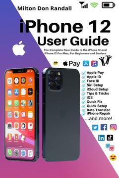 portada iPhone 12 User Guide: The Complete New Guide to the iPhone 12 and iPhone 12 Pro Max, For Beginners and Seniors (in English)
