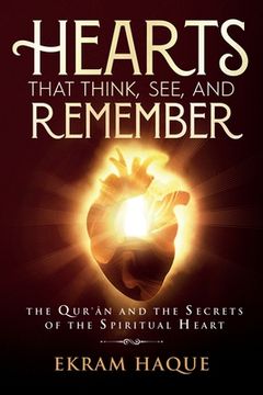 portada Hearts That Think, See, and Remember: The Qur'an and the Secrets of the Spiritual Heart (en Inglés)