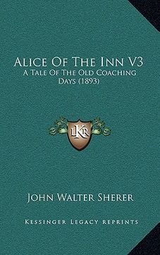 portada alice of the inn v3: a tale of the old coaching days (1893) (en Inglés)
