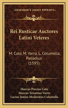 portada Rei Rusticae Auctores Latini Veteres: M. Cato, M. Varro, L. Columella, Palladius (1595) (en Latin)