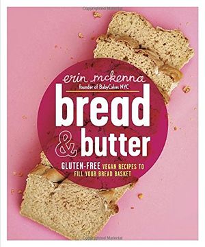portada Bread & Butter: Gluten-Free Vegan Recipes to Fill Your Bread Basket 