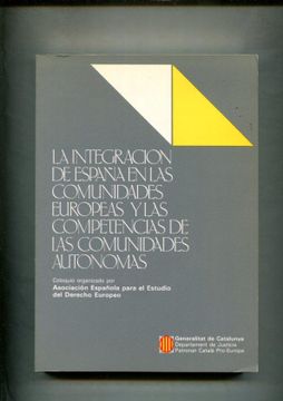 portada La Integracion de España en las Comunidades Europeas y las Competencias de las Comunidades Autonomas (in Spanish)