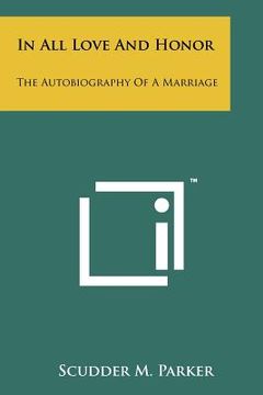 portada in all love and honor: the autobiography of a marriage (en Inglés)