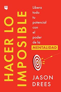 portada Hacer lo Imposible / do the Impossible (Spanish Edition): Libera Todo tu Potencial con el Poder de la Mentalidad